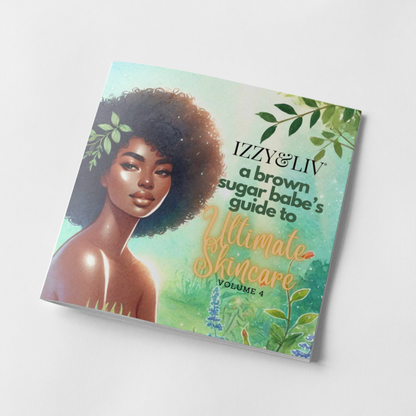 Brown Sugar Babe's Guide to Ultimate Skincare | Vol. 4