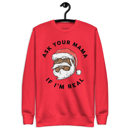 Ask You Mama If I'm Real Christmas Sweatshirt