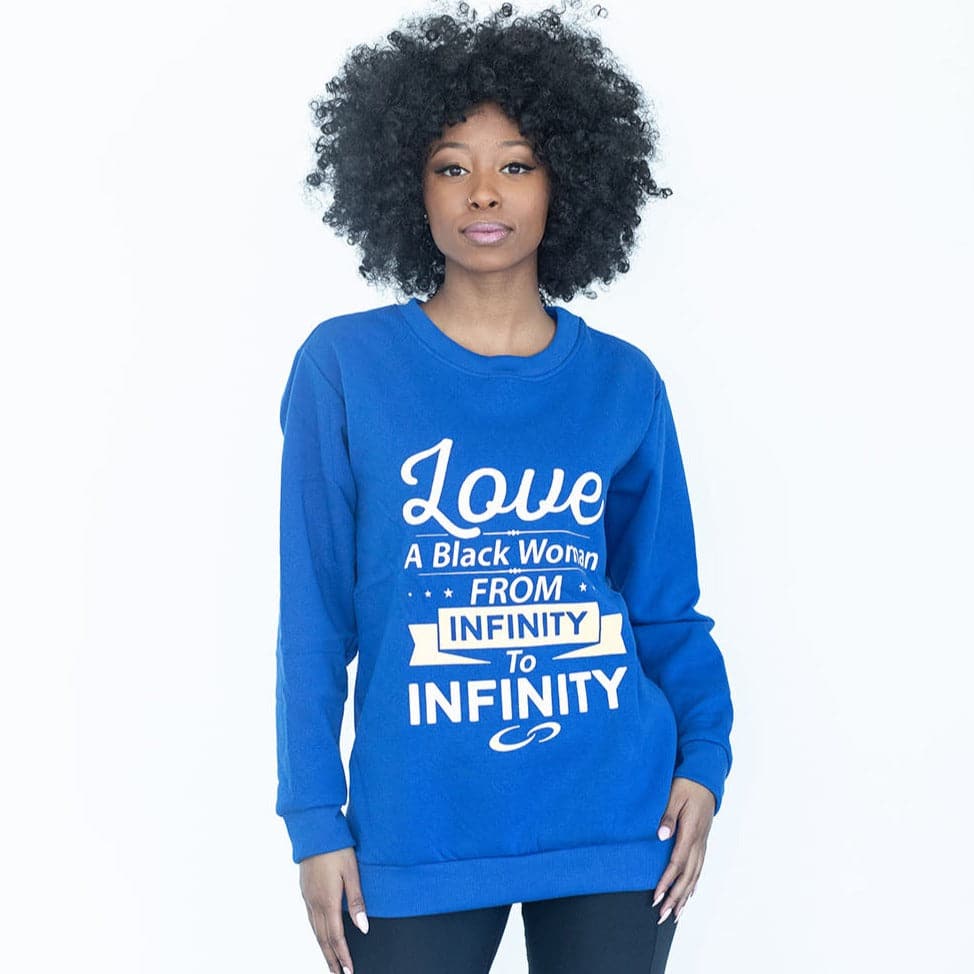 Love A Black Woman To Infinity Sweatshirt