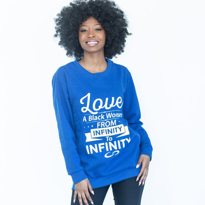 Love A Black Woman To Infinity Sweatshirt