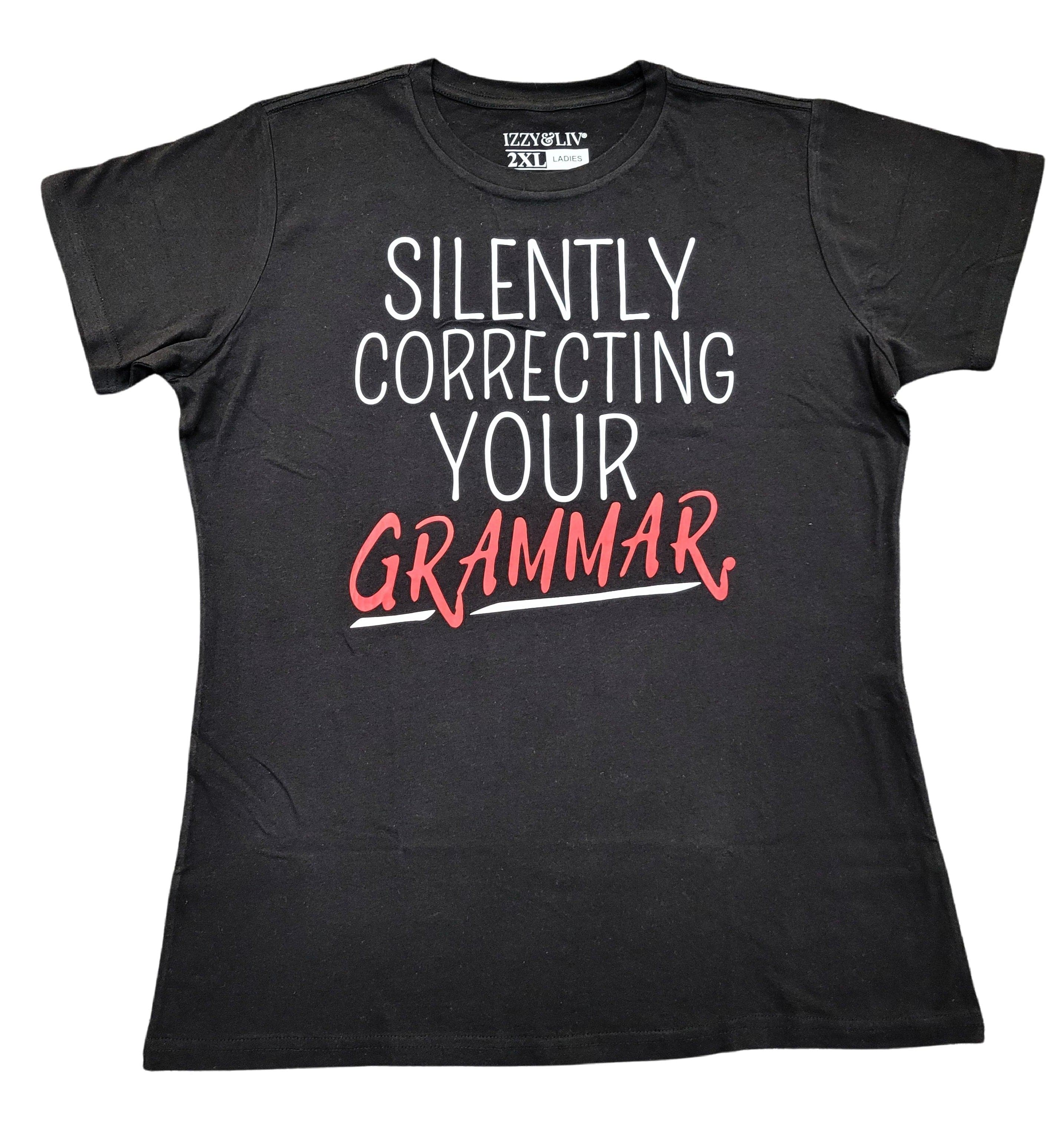 Silently Correcting Your Grammar T-Shirt - Izzy & Liv